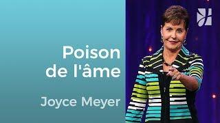 Poisons de l'âme et antidote - Joyce Meyer - Grandir avec Dieu