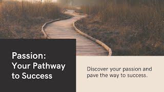 How Passion Fuels Your Journey To Achievement!