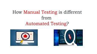 How Manual Testing is different from ​Automated Testing?