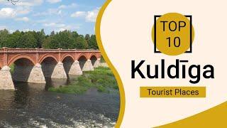 Top 10 Best Tourist Places to Visit in Kuldiga | Latvia - English