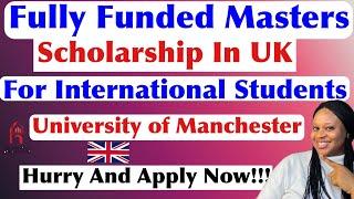 Fully Funded Masters Scholarship For International Students In Manchester University UK