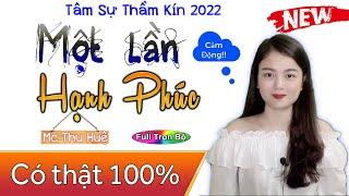 15 Phút Nghe Kể Chuyện Giúp Ngủ Ngon | Một Lần Hạnh Phúc [Full] - Truyện thực tế 2022 - MC Thu Huệ