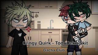 Clingy Quirk | TodoDeku Skit | Gacha Club