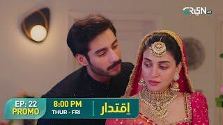 Iqtidar | Promo Episode 22 | Thur - Fri  8:00PM | Anmol Baloch & Ali Raza | Green TV