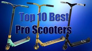 Top 10 Best Pro Scooters | Reviewed by Pros Updated 2022 | Scooterlay