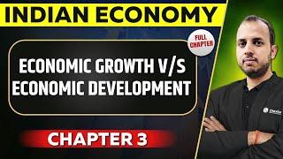 Economic Growth versus Economic Development FULL CHAPTER | Indian Economy Chapter 3