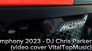 Symphony 2023 - Dj Chris Parker (video cover VitalTopMusic)