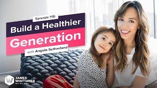 Build a Healthier Generation with Angela Sutherland (founder, Yumi): Ep 115 | Win the Day Podcast