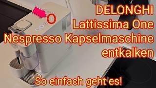 Lattissima One entkalken - so einfach geht es! Kaffee-Kapselmaschine DE LONGHI für Nespresso