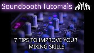 7 Tips To Improve Your Mixing Skills