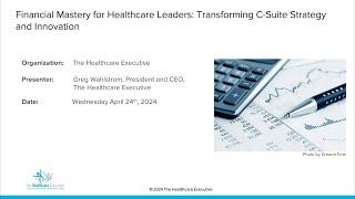 2024 Financial Mastery For Healthcare Leaders: Transforming C-Suite Strategy and Innovation