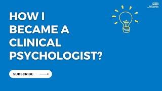 How I became a Clinical Psychologist?