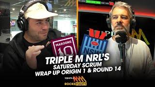 Heated Origin 1 Reaction! | Saturday Scrum | Triple M NRL