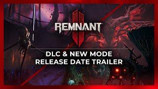 Remnant 2 - DLC & New Mode Release Date Trailer