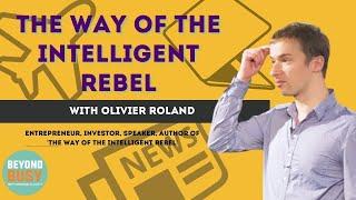 The way of the Intelligent Rebel with Olivier Roland