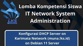 LKS ITNSA 2023 | Configure DHCP Server on Karimata Network (muna.lks.id) on Debian 11