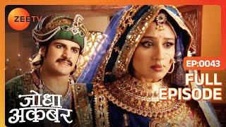 Jalal हुआ Jodha से क्रोधित | Jodha Akbar | Full Episode 43 | Zee TV