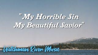 MY BEAUTIFUL SAVIOR - OFFICIAL LYRIC VIDEO - WATCHMAN RIVER MUSIC