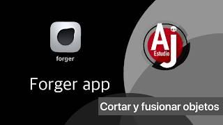 Cómo cortar y fusionar objetos con forger app ios