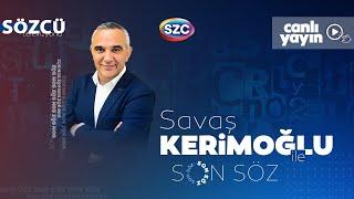 Savaş Kerimoğlu ile Son Söz 14 Temmuz