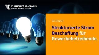 Strukturierte Strom Beschaffung für Gewerbebetreibende [Webinar des Virtuellen Kraftwerk der EnBW]