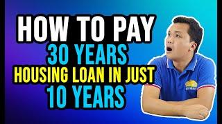 How to Pay 30 Years Housing Loan in just 10 Years? | Tips on Buying a House Philippines