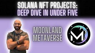 Solana NFTs | Deep Dive in Under Five: Moonland Metaverse