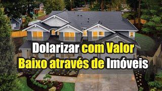 Dolarizar com Valor Baixo através de Imóveis