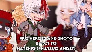 Pro Heroes and Shoto react to Natshig (+Natsuo Angst)