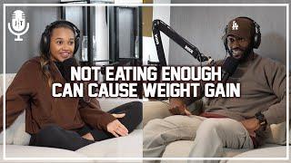 Not Eating Enough Can Cause Weight Gain [Juice & Toya Podcast]