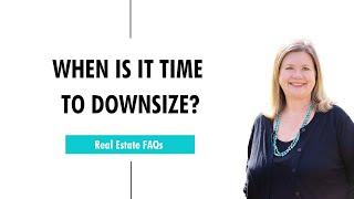 When is it Time to Downsize?