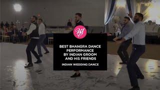 Best Bhangra Dance Performance by Indian Groom and his Friends | Indian Wedding Dance