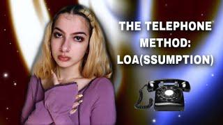 THE TELEPHONE METHOD: LOA(SSUMPTION)