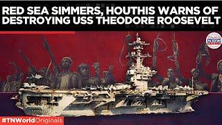 Yemen's Houthis Threaten USS Theodore Roosevelt in Red Sea | Times Now World
