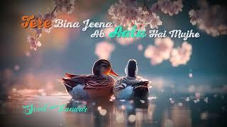 Tere Bina Jeena  || New Song ||  Brocken Heart  touching
