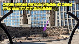 MAKAM SAYYIDAH FATIMAH AZ ZAHRA PUTRI NABI MUHAMMADﷺ