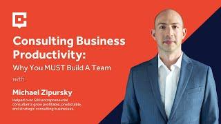 Consulting Business Productivity: Why You MUST Build A Team