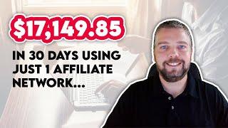 $17,149.85 In Affiliate Commissions in 30 Days | Make Money Affiliate Marketing