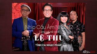 NHỊP CẦU ÂM NHẠC 12 - LỆ THU VỚI NHỮNG TÌNH KHÚC NHẠC PHÁP