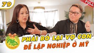 Nhà Có Khách US #79 | PHẢI BỎ LẠI VỢ CON ở Việt Nam để lập nghiệp tại Mỹ, rơi nước mắt vì nhớ con