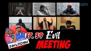 Jay & Josh || Series 39 || Evil Meeting