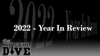 The Dungeon Dive Presents....2022 - Year in Review - Best Gaming Experiences of 2022