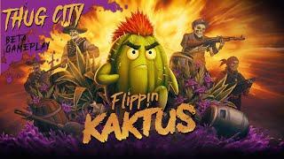 Flippin Kaktus beta Gameplay - Thug City (long)