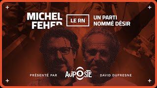 Le RN: un parti nommé désir, avec Michel Feher, philosophe