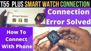 How To Connect T55 pulse Watch With mobile || T55 Pluse Watch Connection Error Solve || T55 Connect