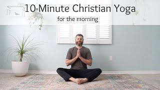 10-Minute Christian Yoga for the Morning