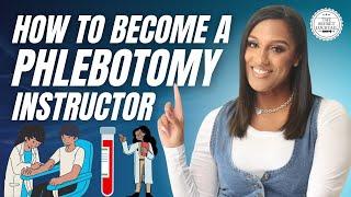 How to become a phlebotomy instructor.