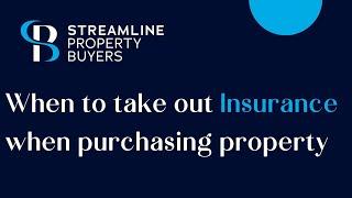 When to take out insurance when purchasing property - Streamline Property Buyers Brisbane