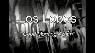 Los Lobos - 'Good Morning Aztlán' 20th Anniversary - Mini-Documentary