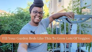 Fill Your Garden Beds Like This To Grow Lots Of Veggies